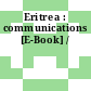 Eritrea : communications [E-Book] /