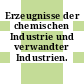 Erzeugnisse der chemischen Industrie und verwandter Industrien.