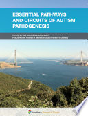 Essential Pathways and Circuits of Autism Pathogenesis [E-Book] /