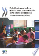 Establecimiento de un marco para la evaluación e incentivos docentes [E-Book]: Consideraciones para México /