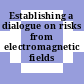 Establishing a dialogue on risks from electromagnetic fields [E-Book]
