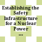 Establishing the Safety Infrastructure for a Nuclear Power Programme : Specific safety guide [E-Book] /