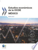 Estudios económicos de la OCDE : México 2011 [E-Book] /