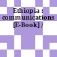 Ethiopia : communications [E-Book] /