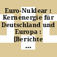 Euro-Nuklear : Kernenergie für Deutschland und Europa : [Berichte der Wintertagung 1998 des Deutschen Atomforums e.V. am 27. und 28. Januar 1998 in Bonn] /