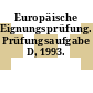 Europäische Eignungsprüfung. Prüfungsaufgabe D, 1993.