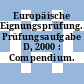 Europäische Eignungsprüfung. Prüfungsaufgabe D, 2000 : Compendium.