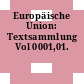 Europäische Union: Textsammlung Vol 0001,01.
