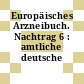 Europäisches Arzneibuch. Nachtrag 6 : amtliche deutsche Ausgabe.