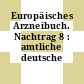 Europäisches Arzneibuch. Nachtrag 8 : amtliche deutsche Ausgabe.
