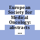 European Society for Medical Oncology: abstracts of the annual meeting. 0008 : Nice, 10.12.1982-13.12.1982.