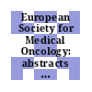 European Society for Medical Oncology: abstracts of the annual meeting. 0012 : Nice, 28.11.1986-30.11.1986.