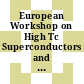 European Workshop on High Tc Superconductors and Potential Applications : proceedings, 1-2-3 July 1987, Fiera del Mare, Genova, Italy.