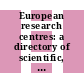 European research centres: a directory of scientific, technological, agricultural and medical laboratories. vol 0001 : A to N.