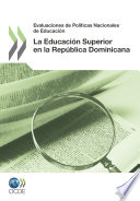 Evaluaciones de Políticas Nacionales de Educación: La Educación Superior en la República Dominicana 2012 [E-Book] /
