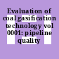 Evaluation of coal gasification technology vol 0001: pipeline quality gas