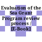 Evaluation of the Sea Grant Program review process / [E-Book]
