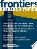 Evolution of NK-mediated target recognition under the pressure of physiologic or pathologic stimuli [E-Book] /