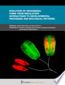 Evolution of Organismal Form: From Regulatory Interactions to Developmental Processes and Biological Patterns [E-Book] /
