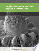 Evolution of Reproductive Organs in Land Plants [E-Book] /