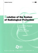 Evolution of the System of Radiological Protection [E-Book]: Second Asian Regional Conference - Tokyo, Japan 28-29 July 2004 /