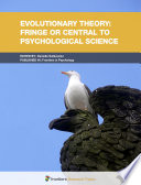 Evolutionary Theory: Fringe or Central to Psychological Science [E-Book] /