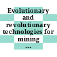 Evolutionary and revolutionary technologies for mining / [E-Book]