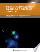 Evolvability, Environments, Embodiment & Emergence in Robotics [E-Book] /