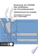 Examens de l'OCDE des politiques de l'investissement : Fédération de Russie 2004 [E-Book] : Progrès et enjeux de la réforme /