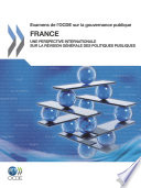 Examens de l'OCDE sur la gouvernance publique: France [E-Book] : Une perspective internationale sur la Révision générale des politiques publiques /