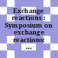 Exchange reactions : Symposium on exchange reactions: proceedings : Upton, NY, 31.05.65-04.06.65