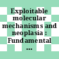 Exploitable molecular mechanisms and neoplasia : Fundamental cancer research: annual symposium. 0022 : Houston, TX, 1968.