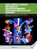 Exploring Cancer Metabolic Reprogramming Through Molecular Imaging [E-Book] /
