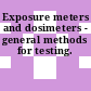 Exposure meters and dosimeters - general methods for testing.
