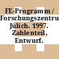 FE-Programm / Forschungszentrum Jülich. 1997. Zahlenteil, Entwurf.