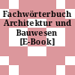 Fachwörterbuch Architektur und Bauwesen [E-Book]
