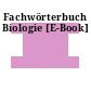 Fachwörterbuch Biologie [E-Book]