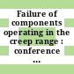 Failure of components operating in the creep range : conference on failure of components operating in the creep range : London, 27.04.76.