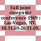 Fall joint computer conference 1969 : Las-Vegas, NV, 18.11.69-20.11.69.