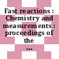Fast reactions : Chemistry and measurements : proceedings of the symposium : Trivandrum, 17.02.1977-21.02.1977.