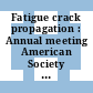 Fatigue crack propagation : Annual meeting American Society for Testing and Materials 0069 : Symposium on fatigue crack propagation : Atlantic-City, NJ, 26.06.66-01.07.66.
