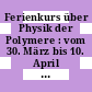 Ferienkurs über Physik der Polymere : vom 30. März bis 10. April 1981 in der KFA Jülich /