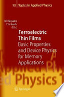 Ferroelectric thin films : basic properties and device physics for memory applications : 172 figures /