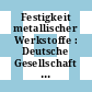 Festigkeit metallischer Werkstoffe : Deutsche Gesellschaft für Metallkunde: Berichte zum Symposium : Bad-Nauheim, 13.11.74.