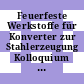 Feuerfeste Werkstoffe für Konverter zur Stahlerzeugung Kolloquium : Refractories for Steelmaking Converters Colloquium : Aachen, 04.10.1984-05.10.1984.