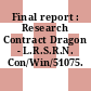 Final report : Research Contract Dragon - L.R.S.R.N. Con/Win/51075.