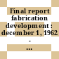 Final report fabrication development : december 1, 1962 - june 30, 1964 : [E-Book]