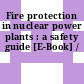 Fire protection in nuclear power plants : a safety guide [E-Book] /