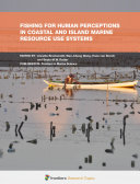Fishing for Human Perceptions in Coastal and Island Marine Resource Use Systems [E-Book] /