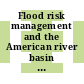 Flood risk management and the American river basin : an evaluation [E-Book] /